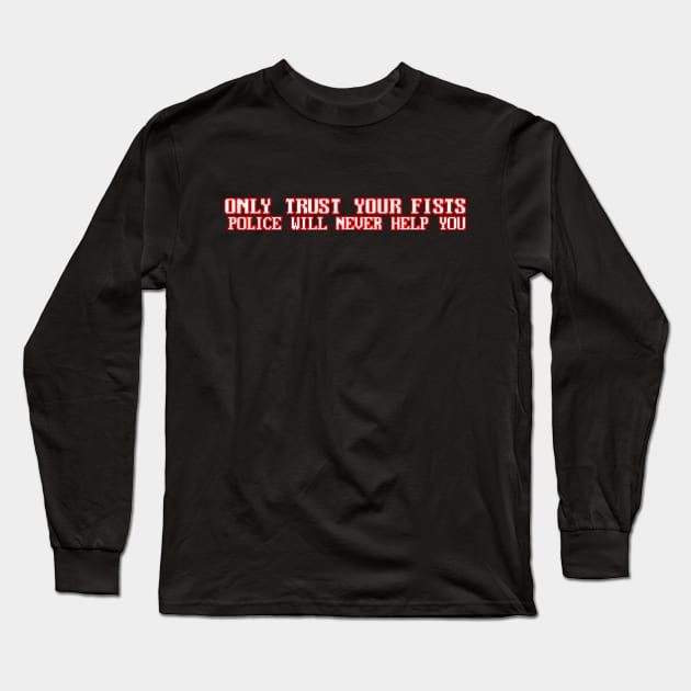 Only Trust Your Fists Long Sleeve T-Shirt by kthorjensen